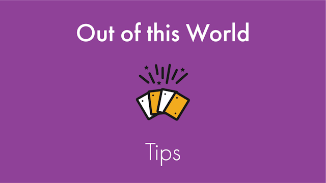 Out of this World Tips