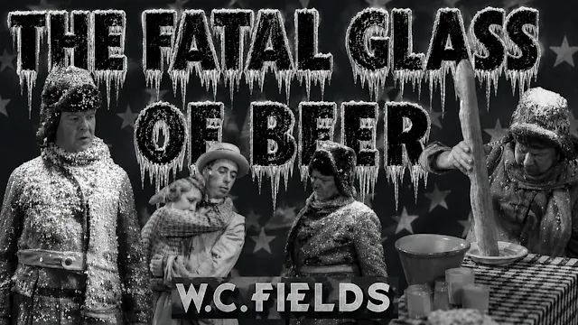 The Fatal Glass Of Beer W.C. FIELDS (...
