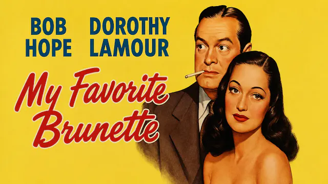 MY FAVORITE BRUNETTE  Bob Hope, Dorot...