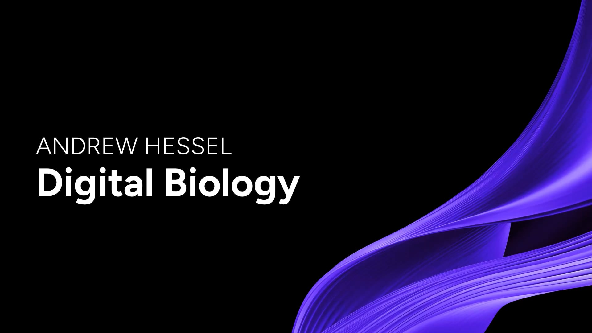 Digital Biology - Andrew Hessel