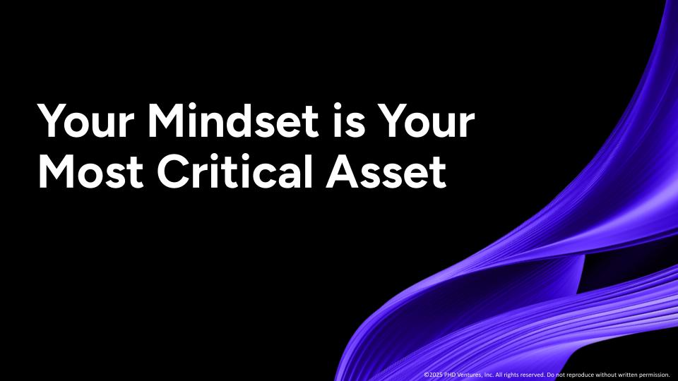 2.1 Your Mindset Is Your Most Critical Asset