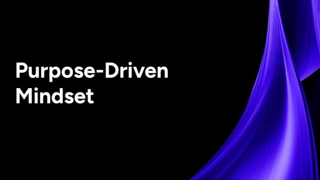 2.12 Purpose-Driven Mindset