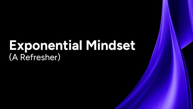 2.11 Exponential Mindset (A Refresher)