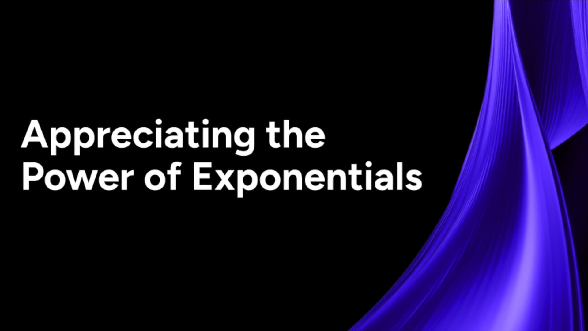 1.7 Appreciating the Power of Exponentials