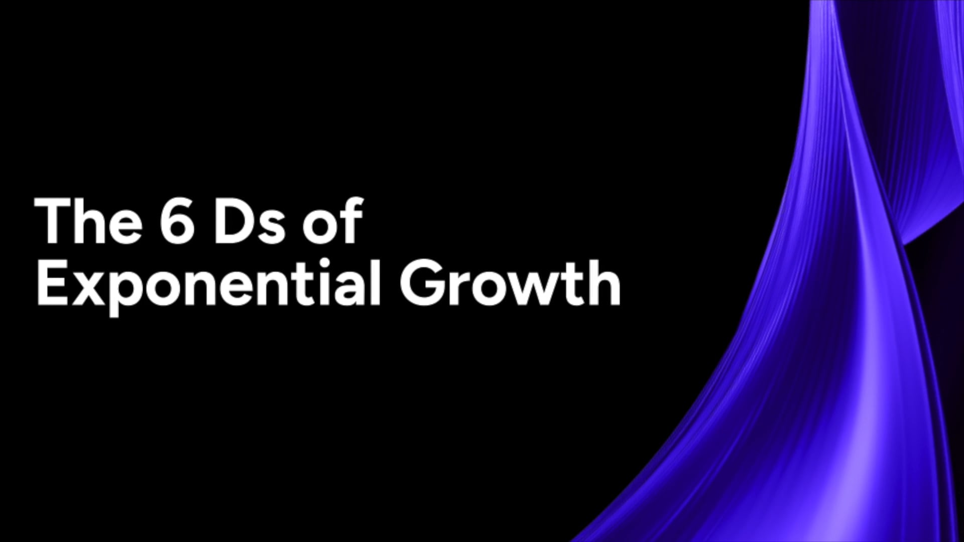 1.6 The 6 Ds of Exponential Growth
