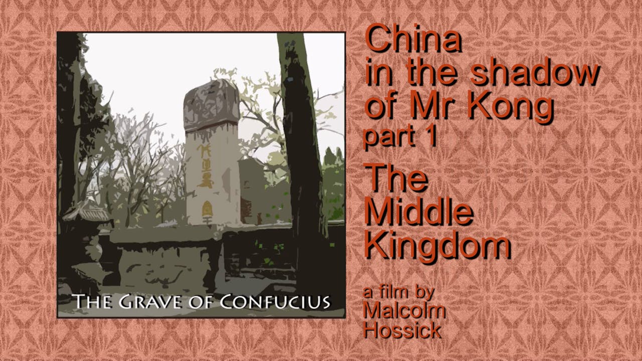CHINA IN THE SHADOW OF MR KONG pt1 Middle KIngdom