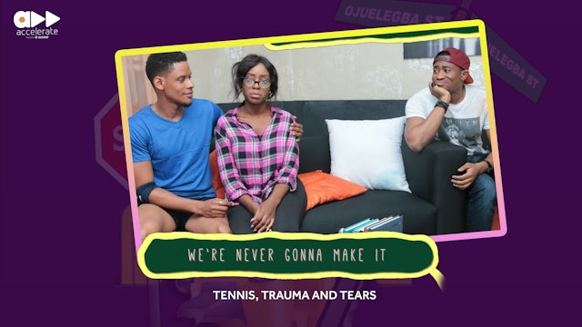 We're Never Gonna Make It- Tennis, Trauma & Tears (Part 2 Ep 7)