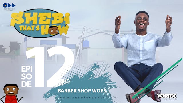Shebi That's How S1- EP12