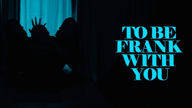 To Be Frank With You