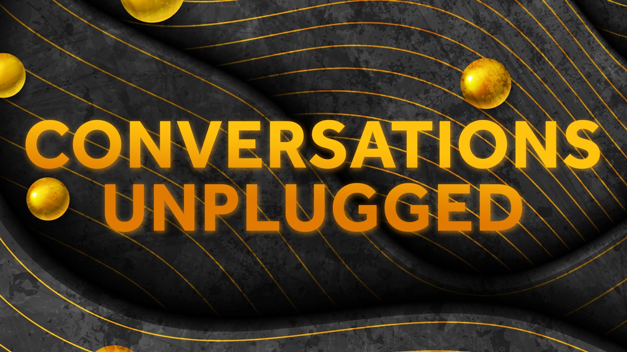 Conversations Unplugged