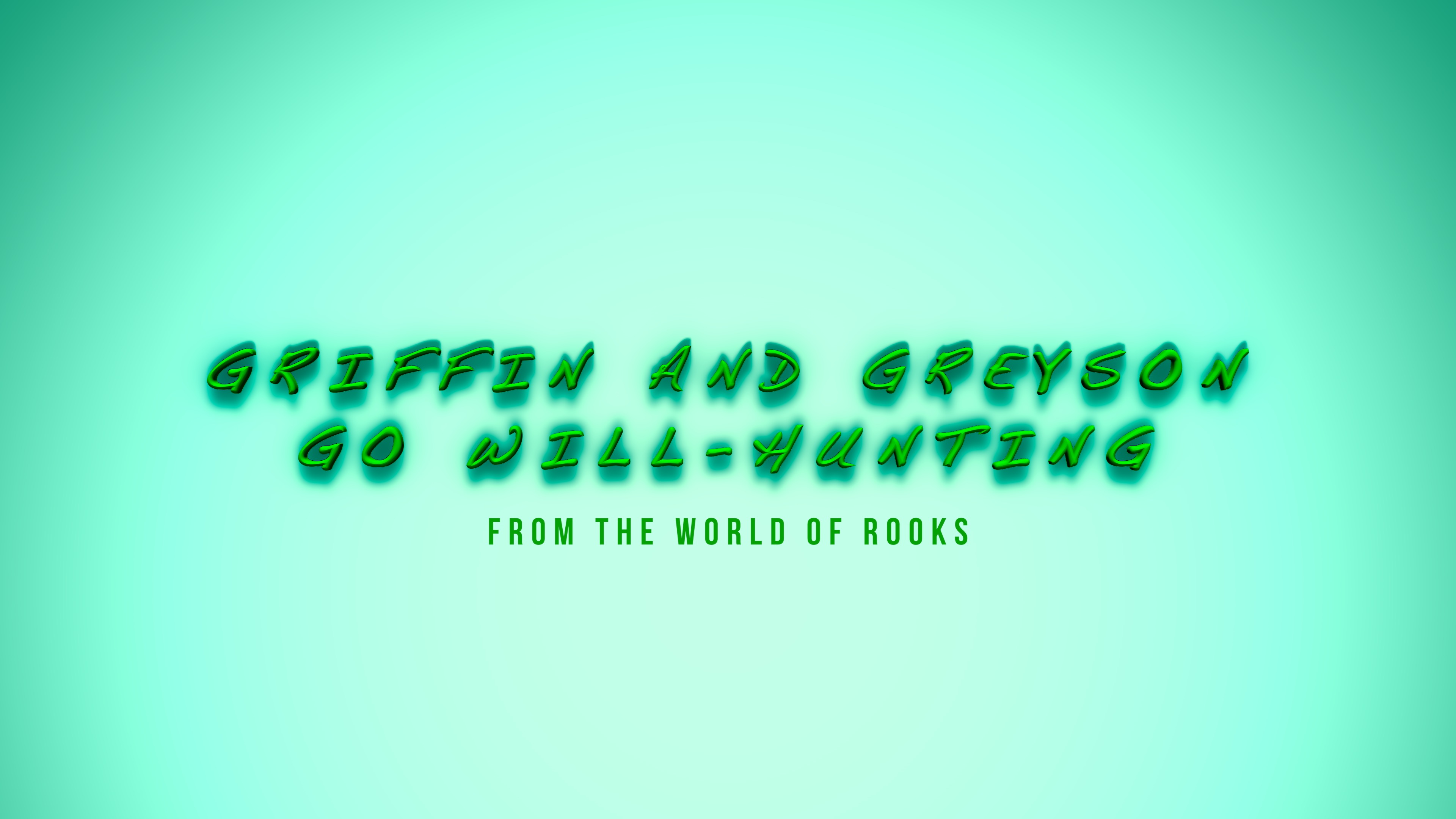 Griffin and Greyson Go Will-Hunting