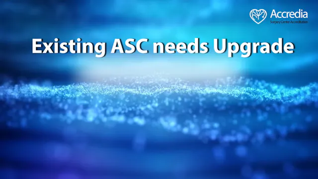 Existing ASC needs Upgrade