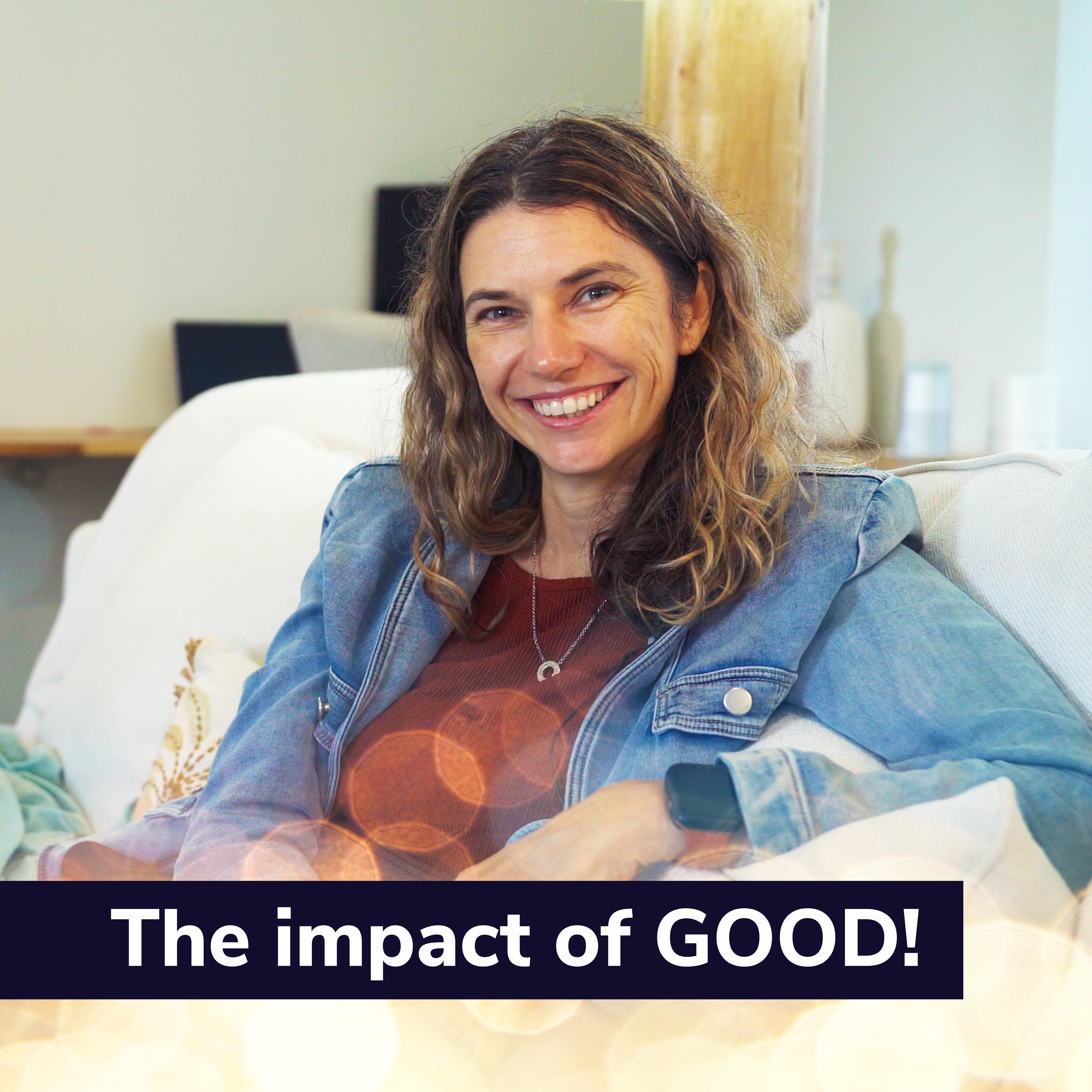 The impact of Your GOOD!
