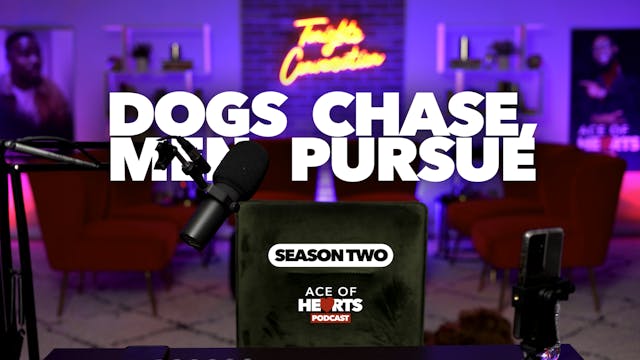 Dogs chase, Men pursue