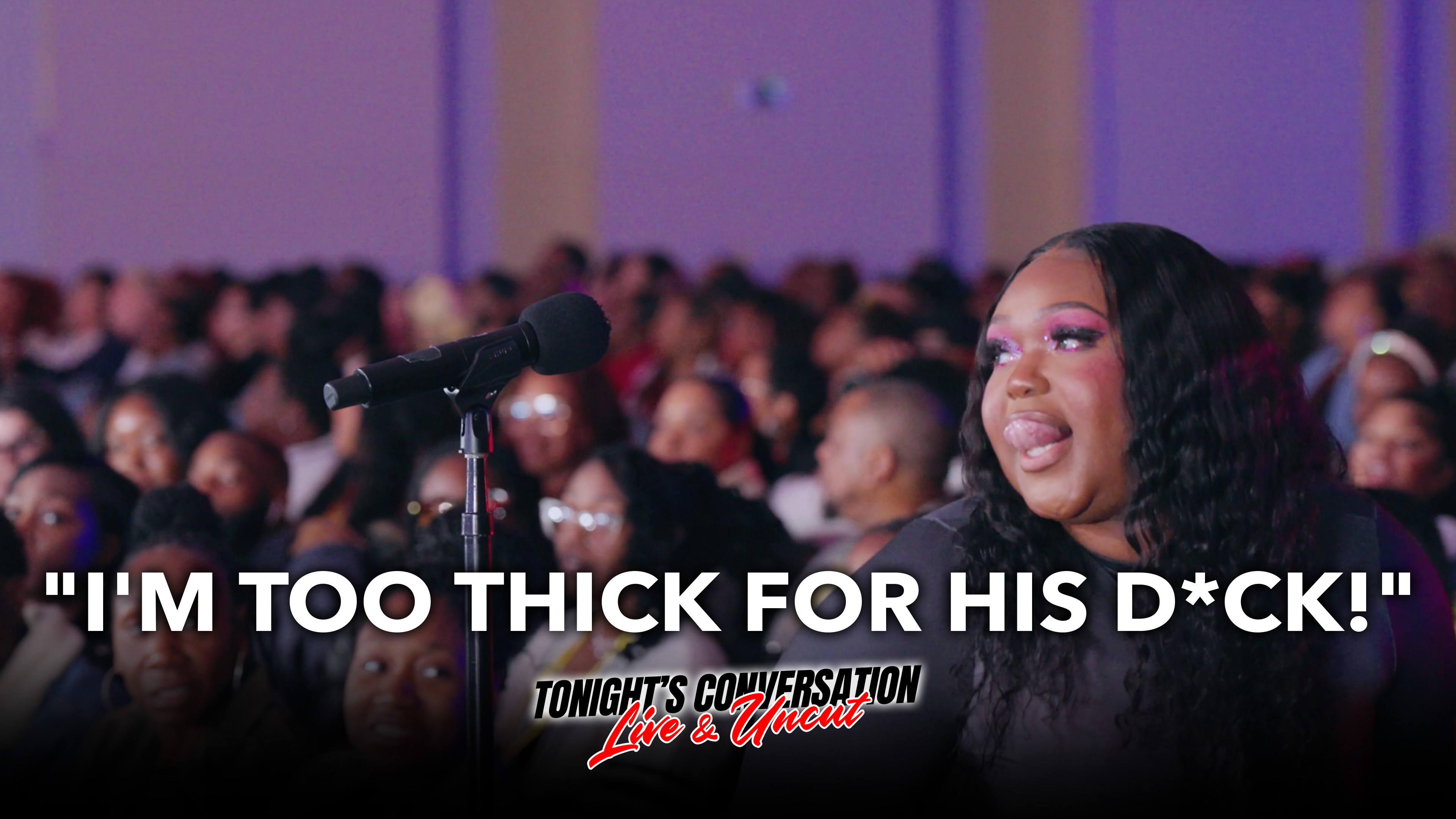 "I'm Too Thick for His D*ck!"