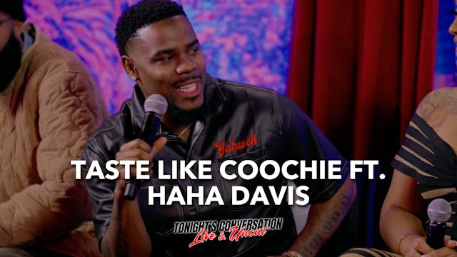 Taste Like Coochie w/ Haha Davis