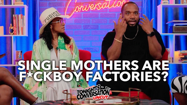Single Mothers are F*ckboy Factories? 