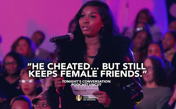 He Cheated… But Still Keeps Female Fr...