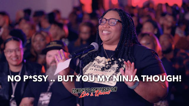 No P*ssy .. But You My Ninja Though!