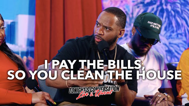 I Pay the Bills, So YOU Clean the House