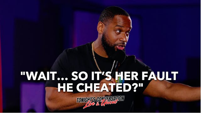 "Wait… So It’s HER Fault He Cheated?"