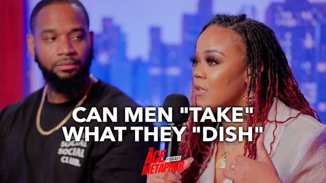 Can Men "Take" What They "Dish"?