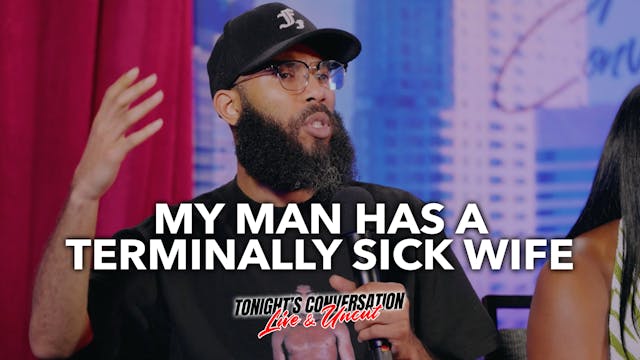 My Man has a Terminally Sick Wife