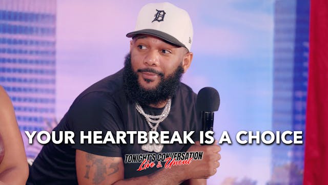 Your Heartbreak Is a Choice