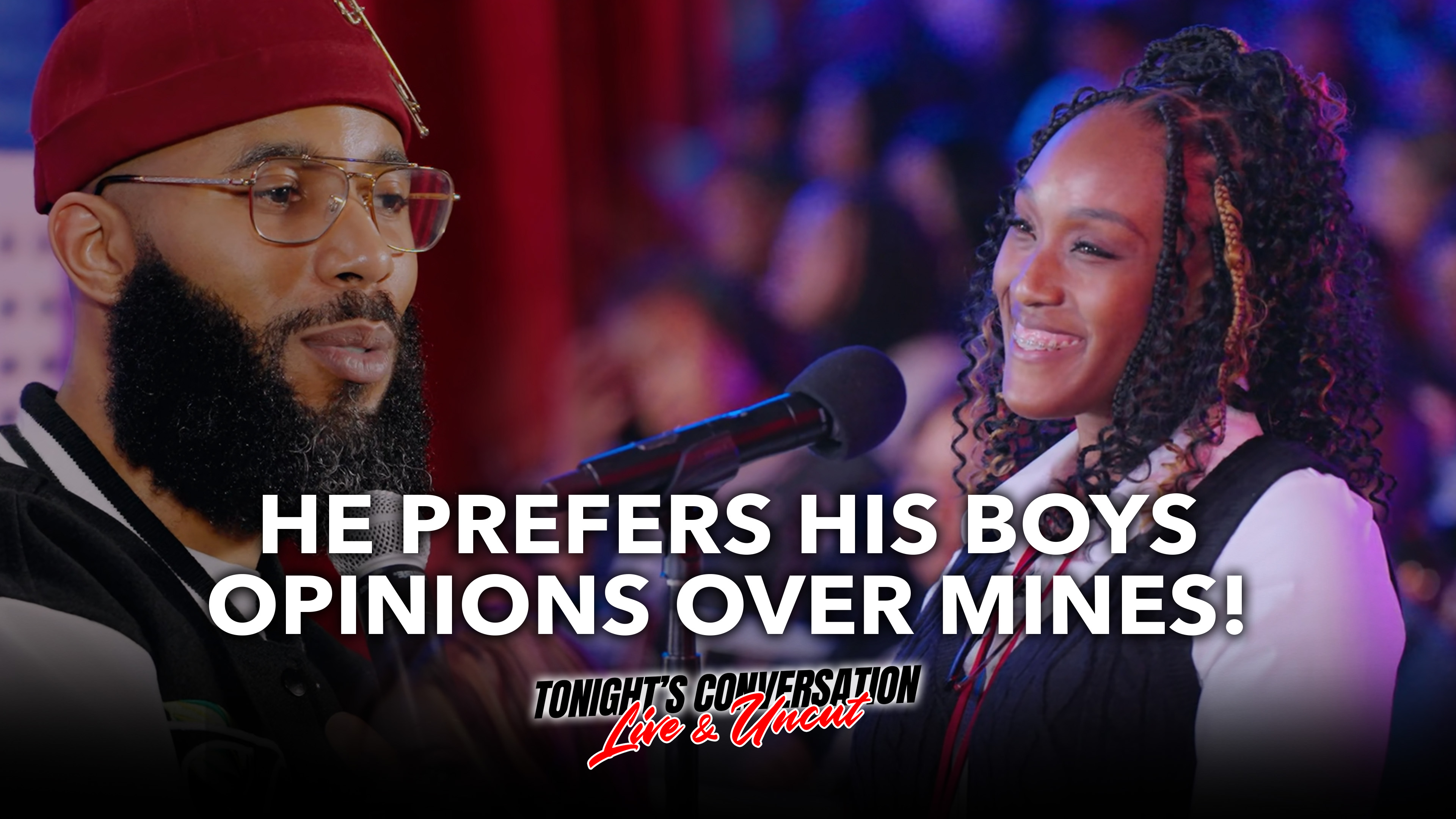 He Prefers His Boys Opinions over Mines!