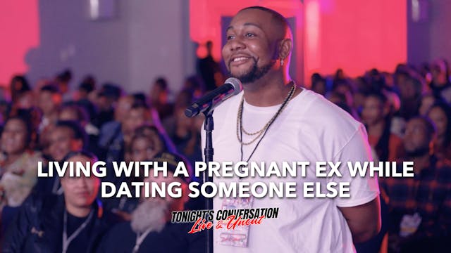 Living With a Pregnant Ex While Datin...