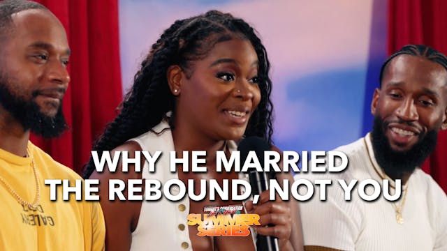 Why He Married the Rebound, Not You