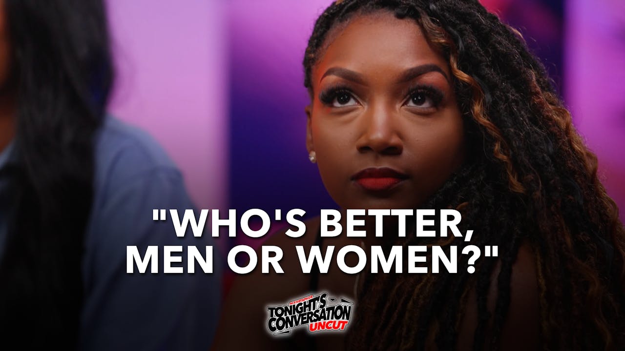 Who's Better, Men or Women? - Season 3 - Tonight's Conversation