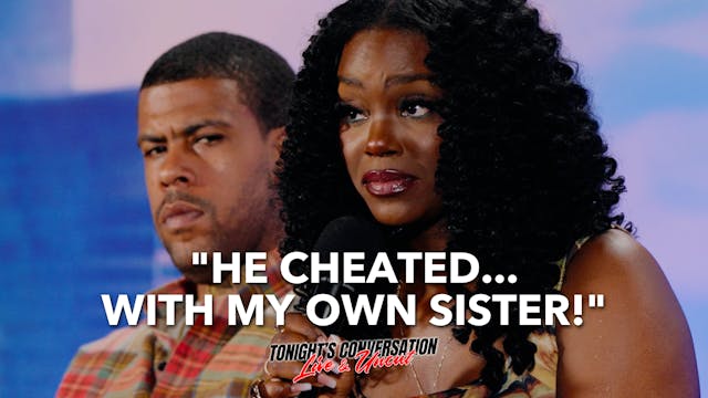 "He Cheated... with My Own Sister!"