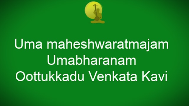 Uma maheshwaratmajam – Umabharanam – Oothukkadu Venkata Kavi