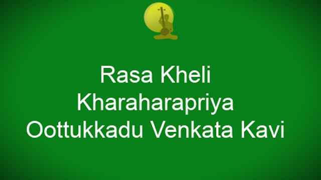 Rasa kheli – Kharaharapriya – Oothukkadu Venkata Kavi