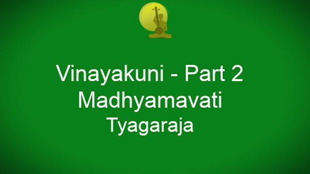 Vinayakuni – Madhyamavati – Tyagaraja...