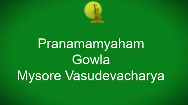 Pranamamyaham - Gowla - Mysore Vasude...