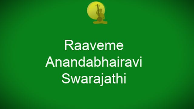 Raaveme - Anandabhairavi - Swarajathi