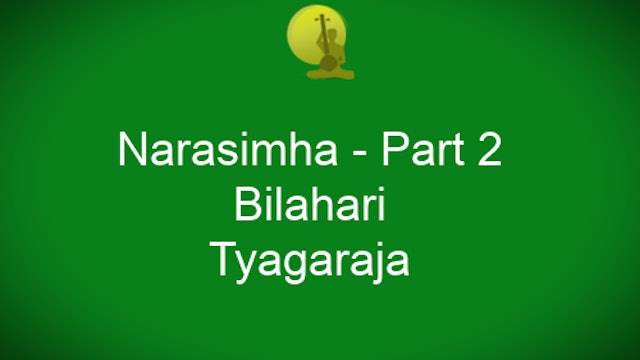 Narasimha – Bilahari – Thyagaraja - Part 2