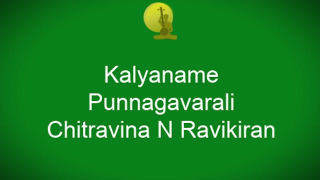 Kalyaname – Punnagavarali – Khanda Chapu – Chitravina Ravikiran