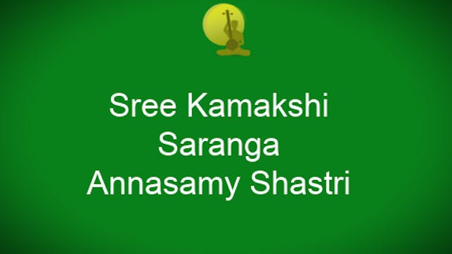 Shree Kamakshi - Saranga - Annasamy Shastri