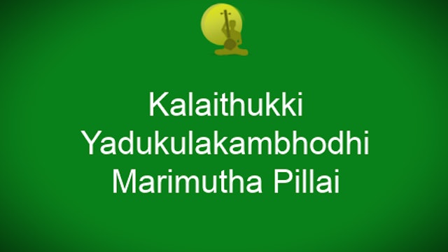 Kalaithukki - Yadukulakambhodhi - Marimutha Pillai