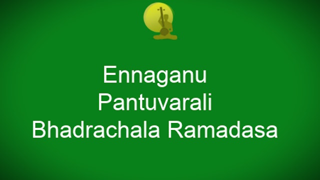 Enna ganu – Pantuvarali – Bhadrachala Ramadas
