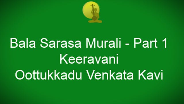 Balasarasa – Keeravani – Oothukkadu Venkata Kavi - Part1