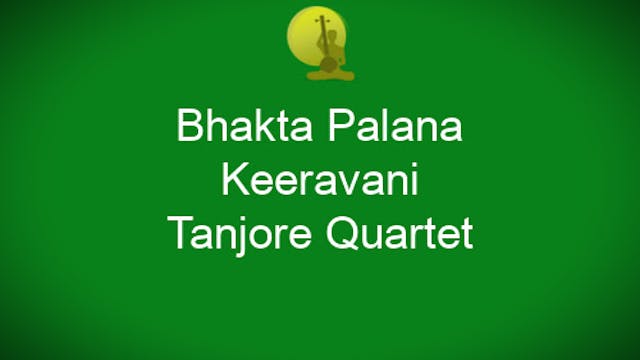 Bhakta palana – Keeravani – Roopakam - Tanjore Quartet