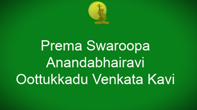 Prema swaroopa- Anandabhairavi -Oothukkadu Venkata Kavi