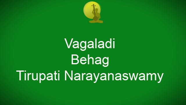 Vagaladi – Behag – Tirupati Narayanas...