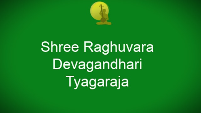 Shree Raghuvara- Devagandhari – Thyagaraja