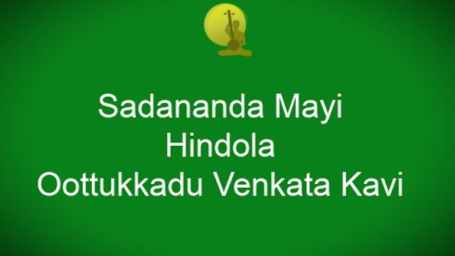 Sadanandamayi – Hindolam – Oothukkadu Venkata Kavi
