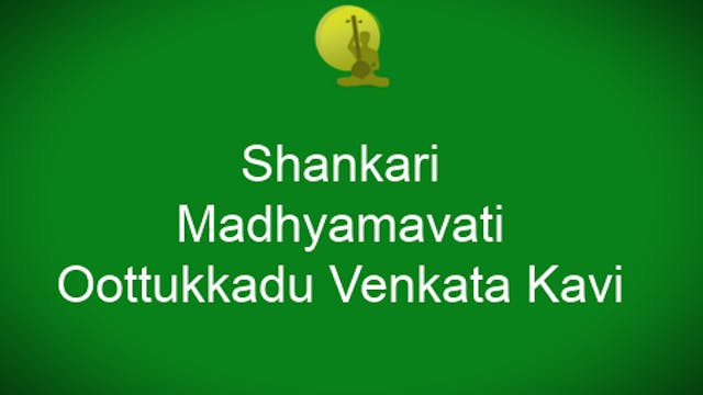 Shankari – Madhyamavati – Oothukkadu Venkata Kavi